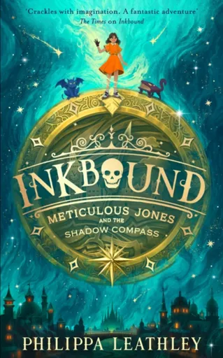 Inkbound: Meticulous Jones and the Shadow Compass - Philippa Leathley