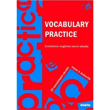 Vocabulary Practice: Cvičebnice anglické slovní zásoby. 25 tematických okruhů nejen k maturitě. (80-7358-054-3)