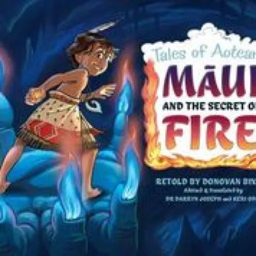 Maui and the Secret of Fire - Donovan Bixley