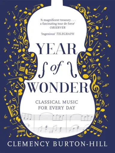 YEAR OF WONDER: Classical Music for Every Day - Clemency Burton-Hill