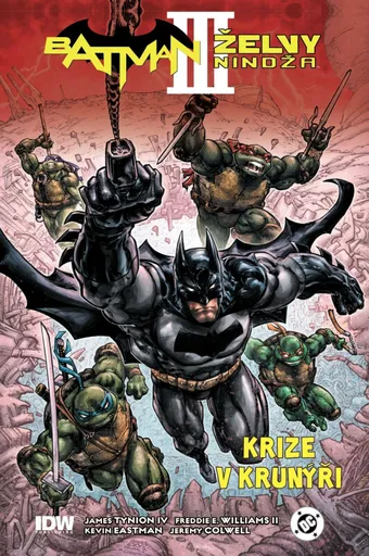 Batman/Želvy nindža 3: Krize v krunýři (brož.) - Kevin Eastman, Williams II Freddie E., James Tynion IV.