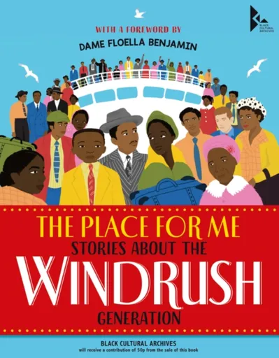 The Place for Me: Stories About the Windrush Generation - Godden Salena, Norry E. L., K. N. Chimbiri, Katy Massey, Dame Floella Benjamin, Quincy the C
