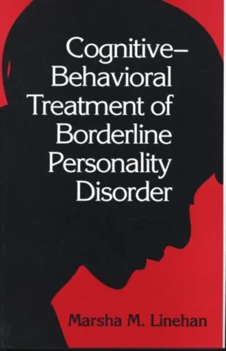 Cognitive-Behavioral Treatment of Borderline Personality Disorder - Marsha M. Linehanová