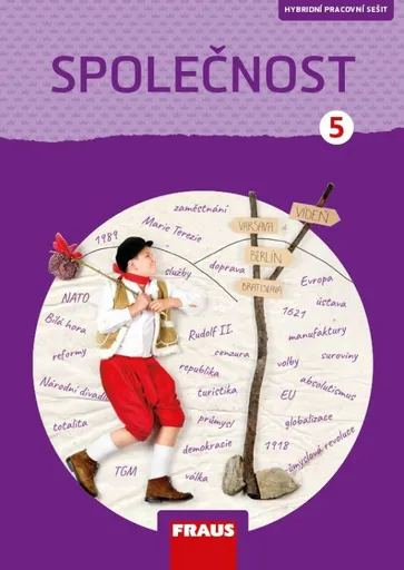 Společnost 5 pro ZŠ - Člověk a jeho svět - Pracovní sešit - Kateřina Gorčíková, Helena Východská