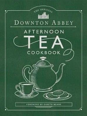 The Official Downton Abbey Afternoon Tea Cookbook - Gareth Neame