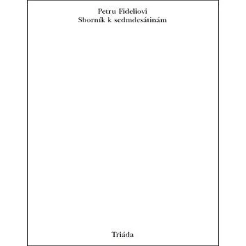 Petru Fideliovi Sborník k sedmdesátinám (978-80-7474-248-4)