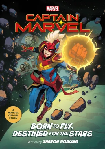 Captain Marvel: Born to Fly, Destined for the Stars - Sharon Gosling