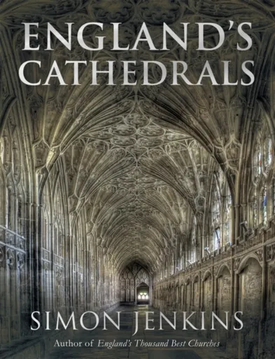 England's Cathedrals - Sir Simon Jenkins