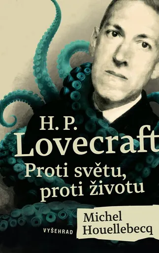 H. P. Lovecraft: Proti světu, proti životu - Michel Houellebecq, Stephen Edwin King