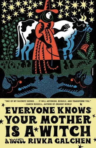 Everyone Knows Your Mother Is a Witch - Rivka Galchen