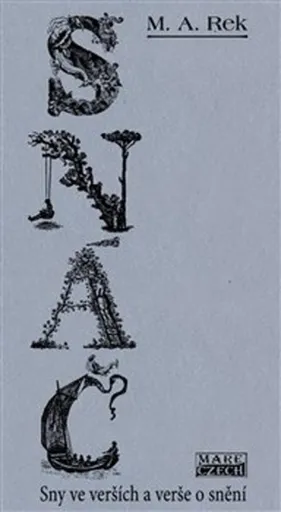 Snáč - Sny ve verších a verše o snění - M. A. Rek