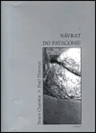 Návrat do Patagonie - Bruce Chatwin, Paul Theroux