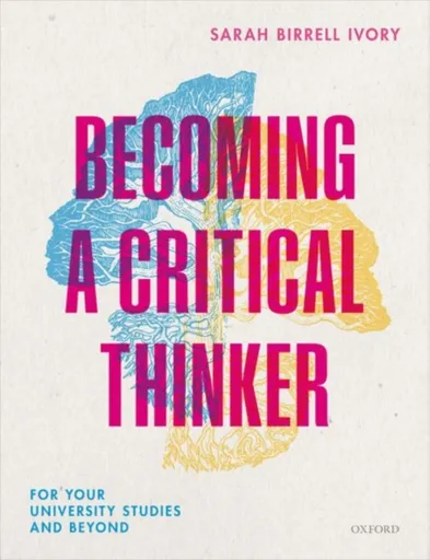 Becoming a Critical Thinker - Dr Sarah Birrell  Ivory