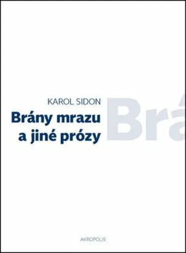 Brány mrazu a jiné prózy - Jan Šulc, Karol Efraim Sidon, Eva Lorencová