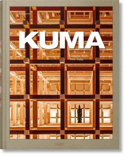 Kuma. Complete Works 1988â€“Today. 2021 Edition - Philip Jodidio, Kengo Kuma