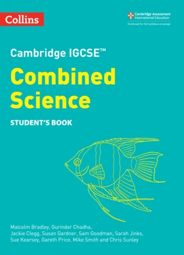 Cambridge IGCSEâ„¢ Combined Science Student's Book - Mike Smith, Gareth Price, Sue Kearsey, Jackie Clegg, Gurinder Chadha, Chris Sunley, Susan Gardner