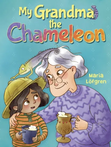 My Grandma the Chameleon - Maria Lofgren