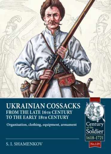 Ukrainian Cossacks late 16th - early 18th century - S.I. Shamenkov