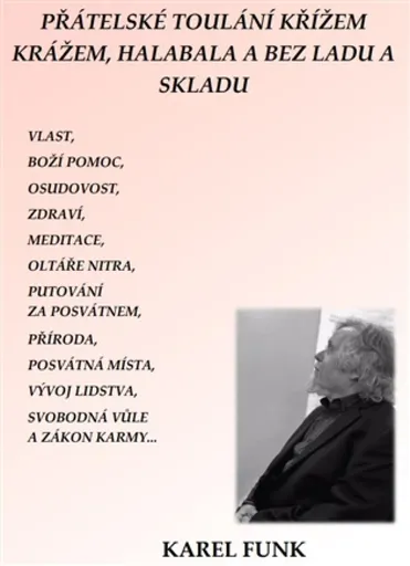 Přátelská toulání křížem, krážem, halabala a bez ladu a skladu - Karel Funk