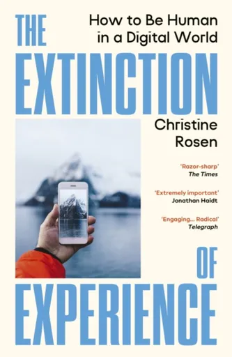 The Extinction of Experience - Christine Rosen