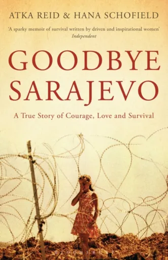 Goodbye Sarajevo - Atka Reid, Hana Schofield