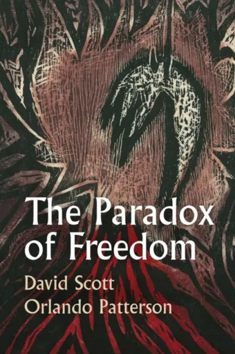 The Paradox of Freedom - David Scott, Orlando  Patterson