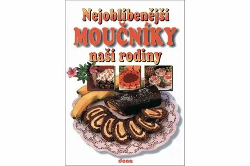 Nejoblíbenější moučníky naší rodiny - Alena Doležalová