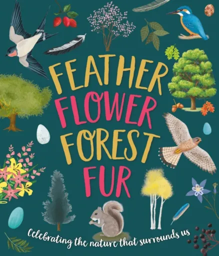 Feather, Flower, Forest, Fur - Rowlands Caroline, Sarah Walden