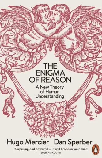 The Enigma of Reason - Hugo Mercier, Dan Sperber