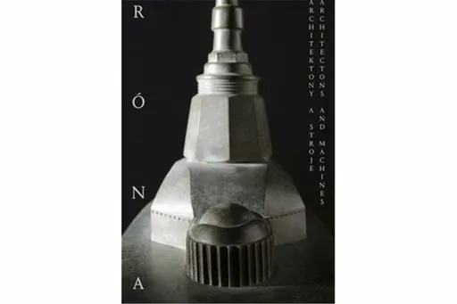 Architektony a stroje - Jaroslav Róna