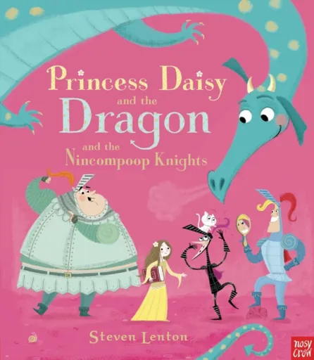 Princess Daisy and the Dragon and the Nincompoop Knights - Steven Lenton