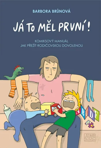Já to měl první! - Komiksový manuál, jak přežít rodičovskou dovolenou - Barbora Brůnová