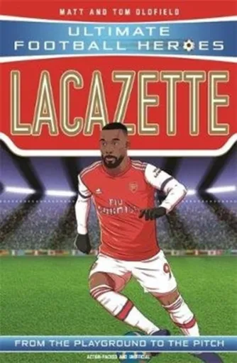 Lacazette (Ultimate Football Heroes - the No. 1 football series) - Tom & Matt Oldfield, Ultimate Football Heroes