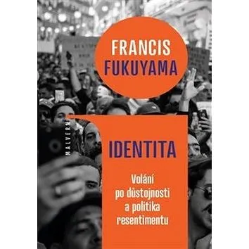 Identita: Volání po důstojnosti a politika resentimentu (978-80-7530-176-5)