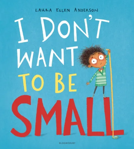 I Don't Want to be Small - Laura Ellen Andersonová