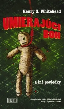 Umierajúci boh a iné poviedky - Henry S. Whitehead