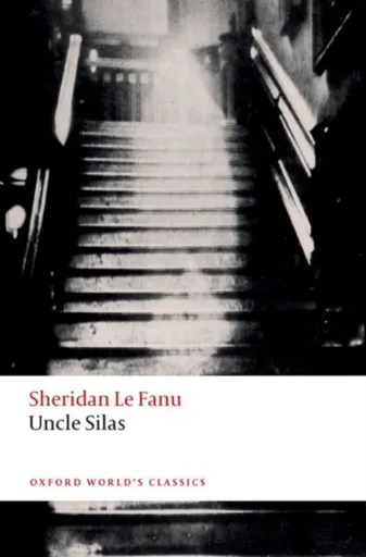 Uncle Silas - Joseph Thomas Sheridan Le Fanu