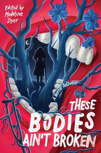 These Bodies Ainâ€™t Broken - Madeline Dyer