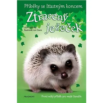 Příběhy se šťastným koncem Ztracený ježeček: První velký příběh pro malé čtenáře (978-80-253-5837-5)