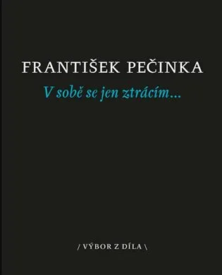 V sobě se jen ztrácím… - František Pečinka