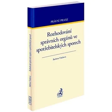 Rozhodování správních orgánů ve spotřebitelských sporech (978-80-7400-811-5)