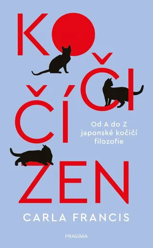 Kočičí zen: Od A do Z japonské kočičí filozofie - Carla Francis