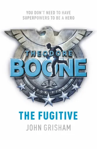 Theodore Boone: The Fugitive - John Grisham