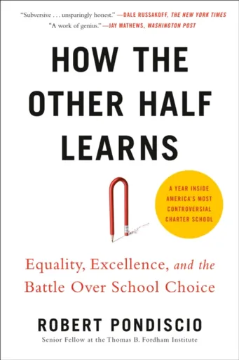 How The Other Half Learns - Robert Pondiscio