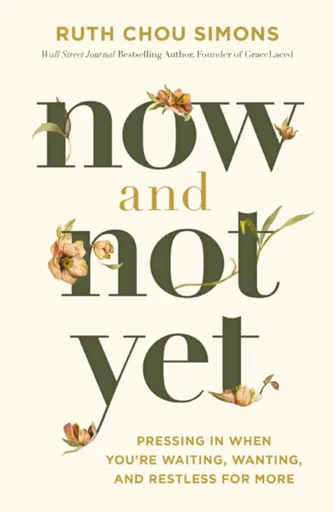 Now and Not Yet - Ruth Chou Simons