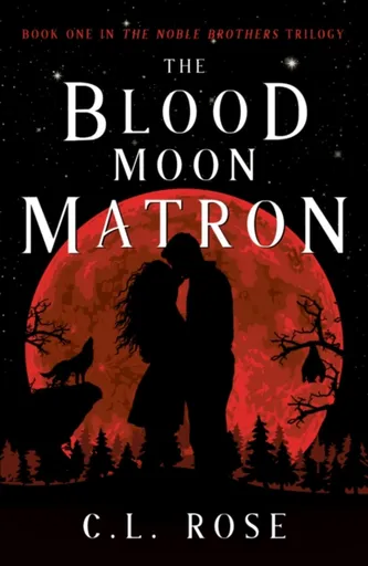 The Blood Moon Matron - L. C. Rosen