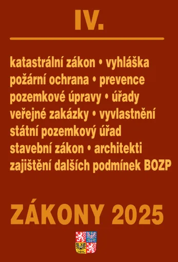 Zákony IV 2025 Stavebnictví, půda - Stavební zákon, katastrální zákon – vyhláška, zákon o vyvlastnění, veřejné zakázky, požární ochrana