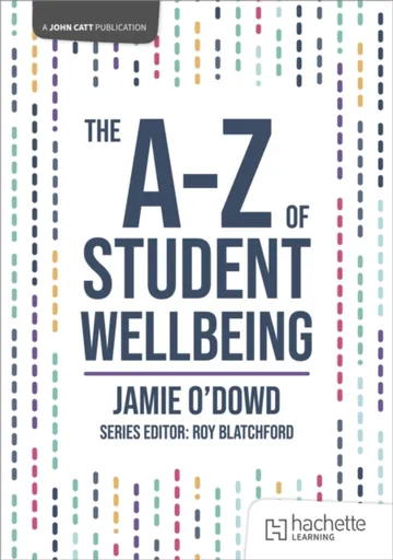 The A-Z of Student Wellbeing - Jamie O'Dowd