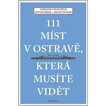 111 míst v Ostravě, která musíte vidět  (978-80-7637-280-1)