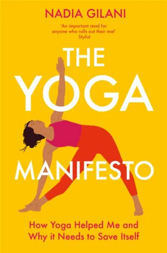 The Yoga Manifesto - Nadia Gilani